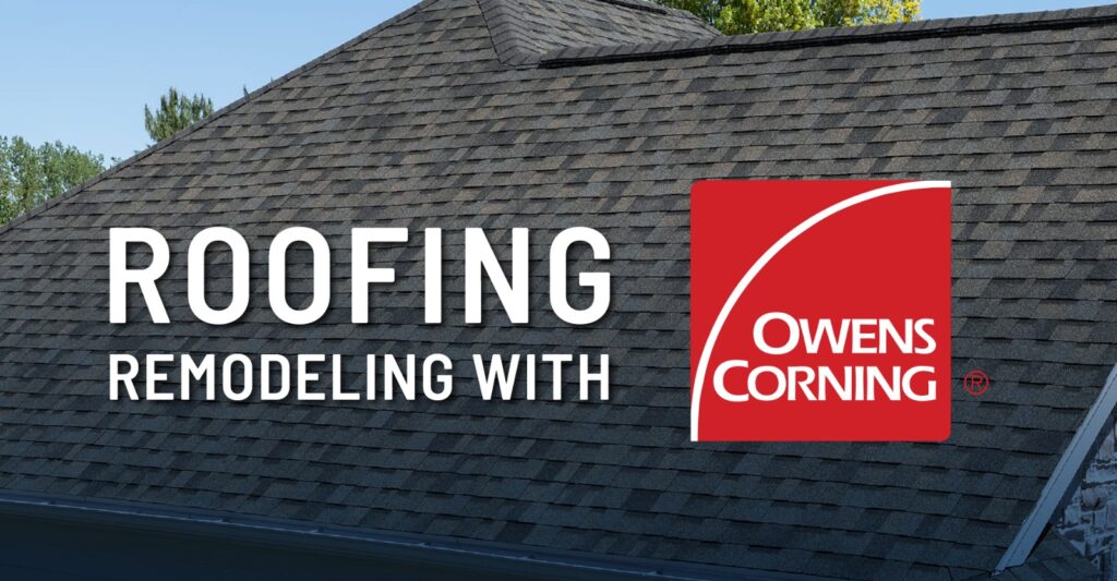 Cover Roofing Remodeling with Owens Corning