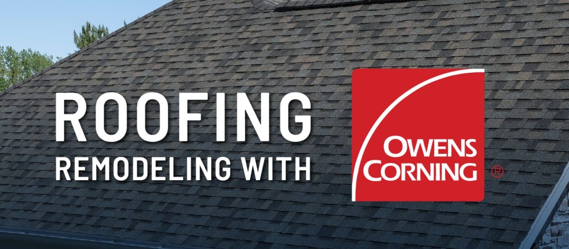 Cover Roofing Remodeling with Owens Corning